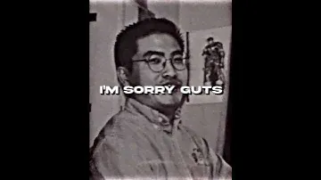 I’m sorry Guts|Berserk edit