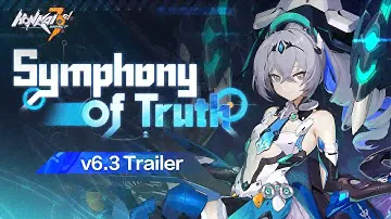 v6.3 Symphony of Truth Trailer — Honkai Impact 3rd